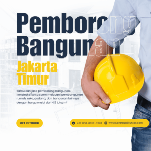 Jasa Pemborong Bangunan di Jakarta Timur, Mulai dari 4,5 Juta/m²: Konstruksi Tuntas, Hasil Berkualitas