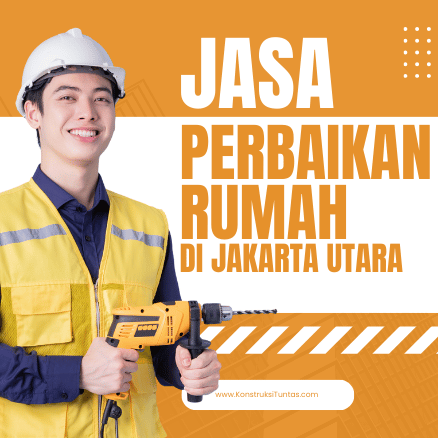 Jasa Perbaikan Rumah di Jakarta Utara – KonstruksiTuntas.com, Harga Mulai Rp 5 Juta/m² 1 Jasa Perbaikan Rumah di Jakarta Utara