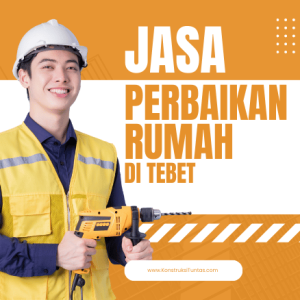 Jasa Perbaikan Rumah di Tebet, Jakarta Selatan