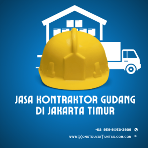 Jasa Kontraktor Gudang di Jakarta Timur
