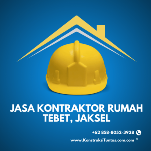 Jasa Kontraktor Rumah di Tebet, Jakarta Selatan