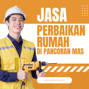 Jasa Perbaikan Rumah di Pancoran Mas, Depok