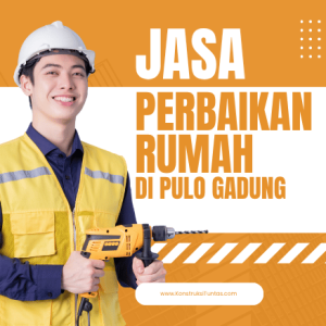 Jasa Perbaikan Rumah di Pulo Gadung, Jakarta Timur