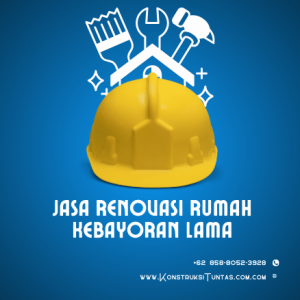 Jasa Renovasi Rumah di Kebayoran Lama, Jakarta Selatan