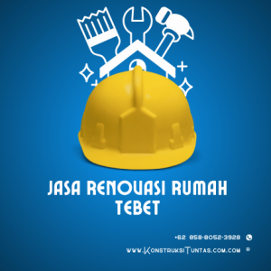 Butuh Jasa Renovasi Rumah di Tebet, Jakarta Selatan? KonstruksiTuntas.com Siap Ubah Rumah Bapak dan Ibu Jadi Lebih Nyaman!